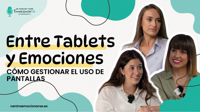 T1 Episodio 10: Entre tablets y emociones – Cómo gestionar el uso de pantallas